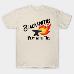 Blacksmiths Play with Fire T-Shirt